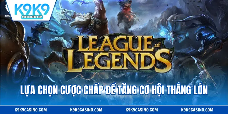 Lựa chọn cược chấp để tăng cơ hội thắng lớn