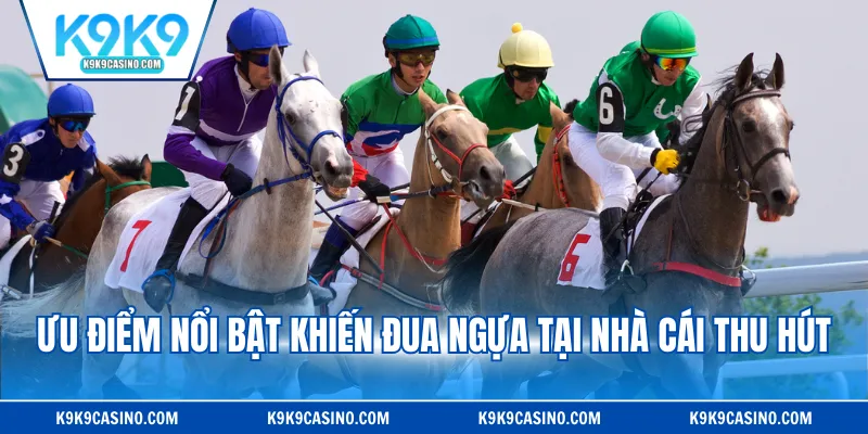 Ưu điểm nổi bật khiến đua ngựa tại nhà cái thu hút